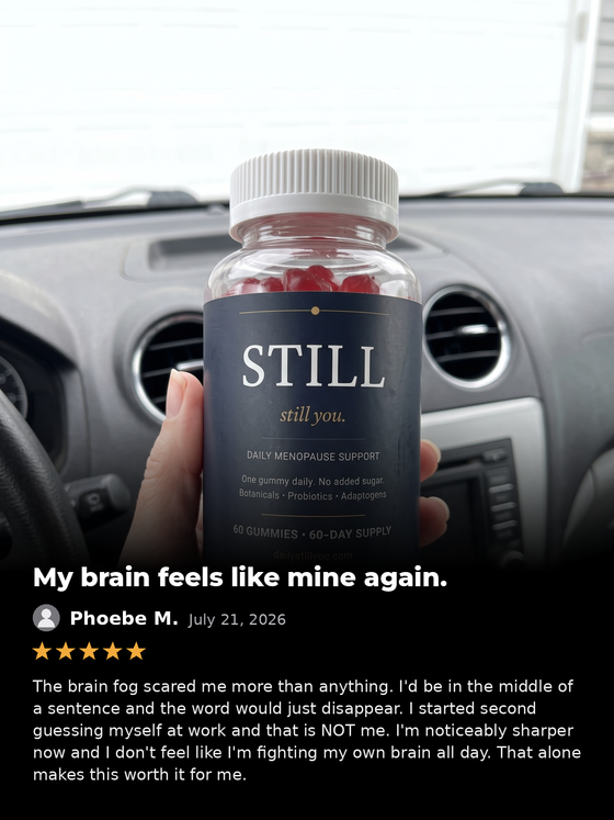 Phoebe M., July 21 2026, five stars: My brain feels like mine again. The brain fog scared me more than anything. I am noticeably sharper now and I do not feel like I am fighting my own brain all day.